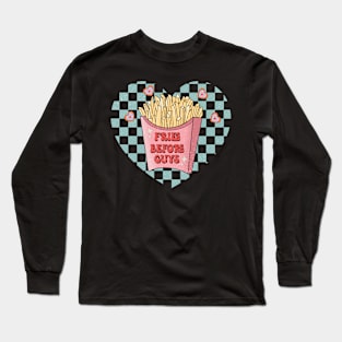 Fries Before Guys Long Sleeve T-Shirt